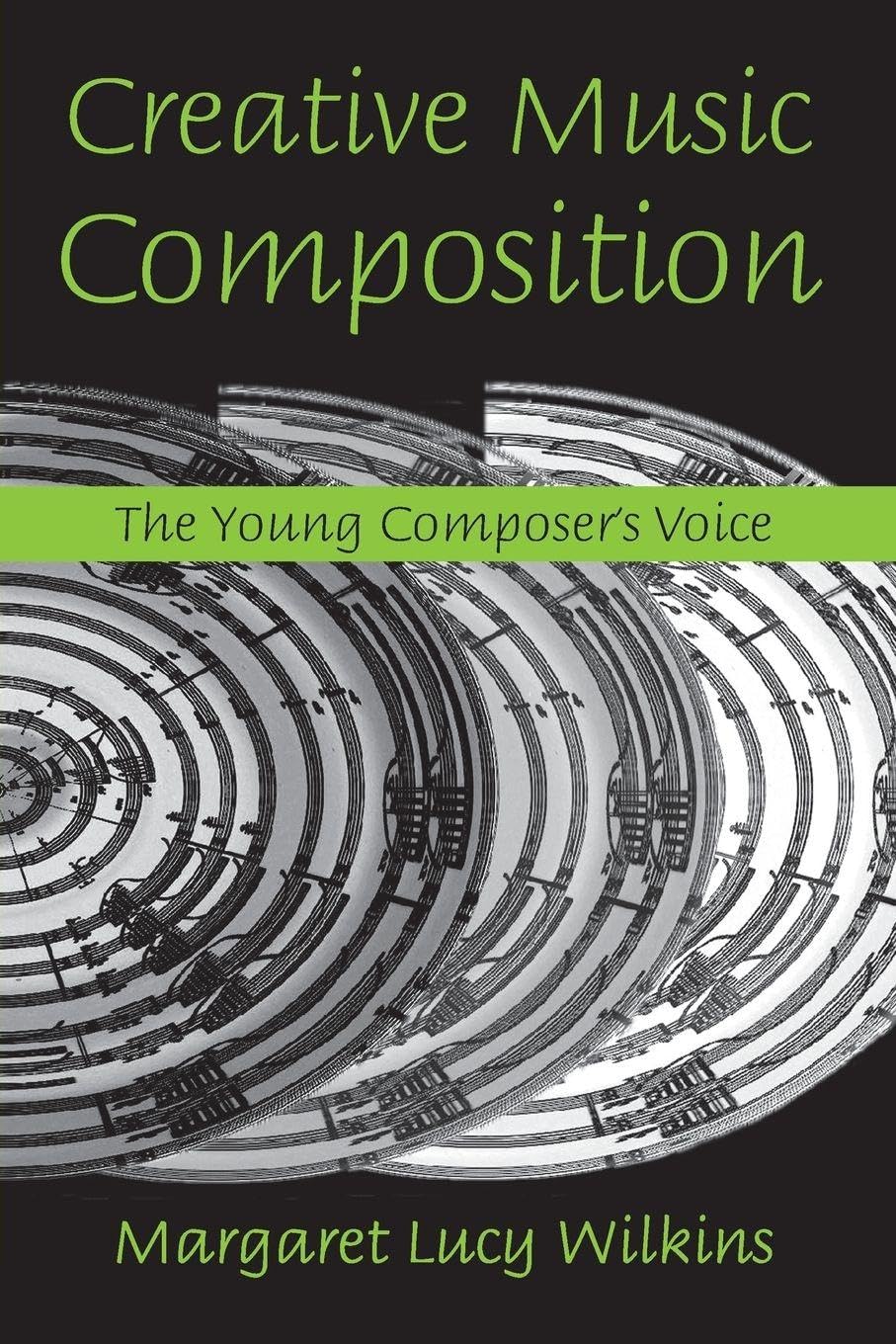 Creative Music Composition By Margaret Lucy Wilkins