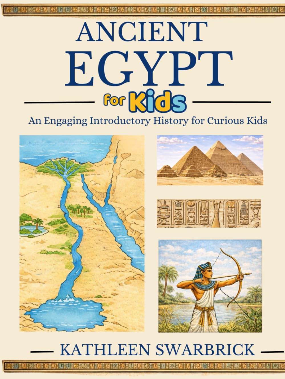 Ancient Egypt for Kids: An Engaging Introductory History for Curious Kids