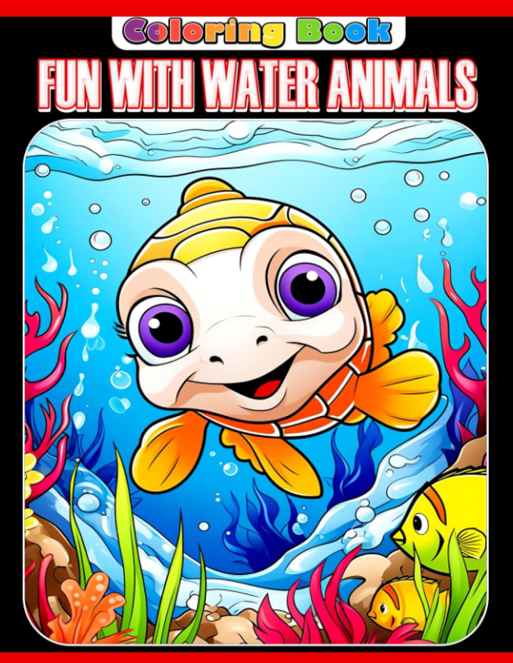 Fun with Water Animals Coloring Book: A Joyful Journey into the Underwater World for Kids - Learn, Color and Explore