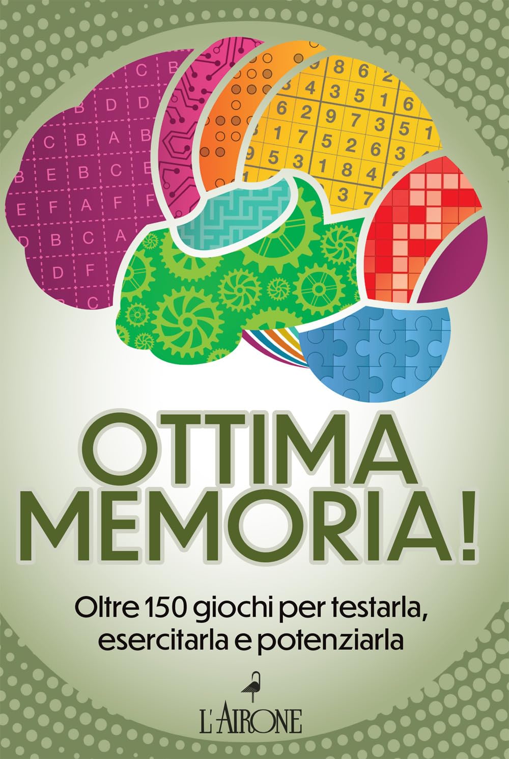 Ottima Memoria! Oltre 150 Giochi Per Testarla, Esercitarla E Potenziarla - 4