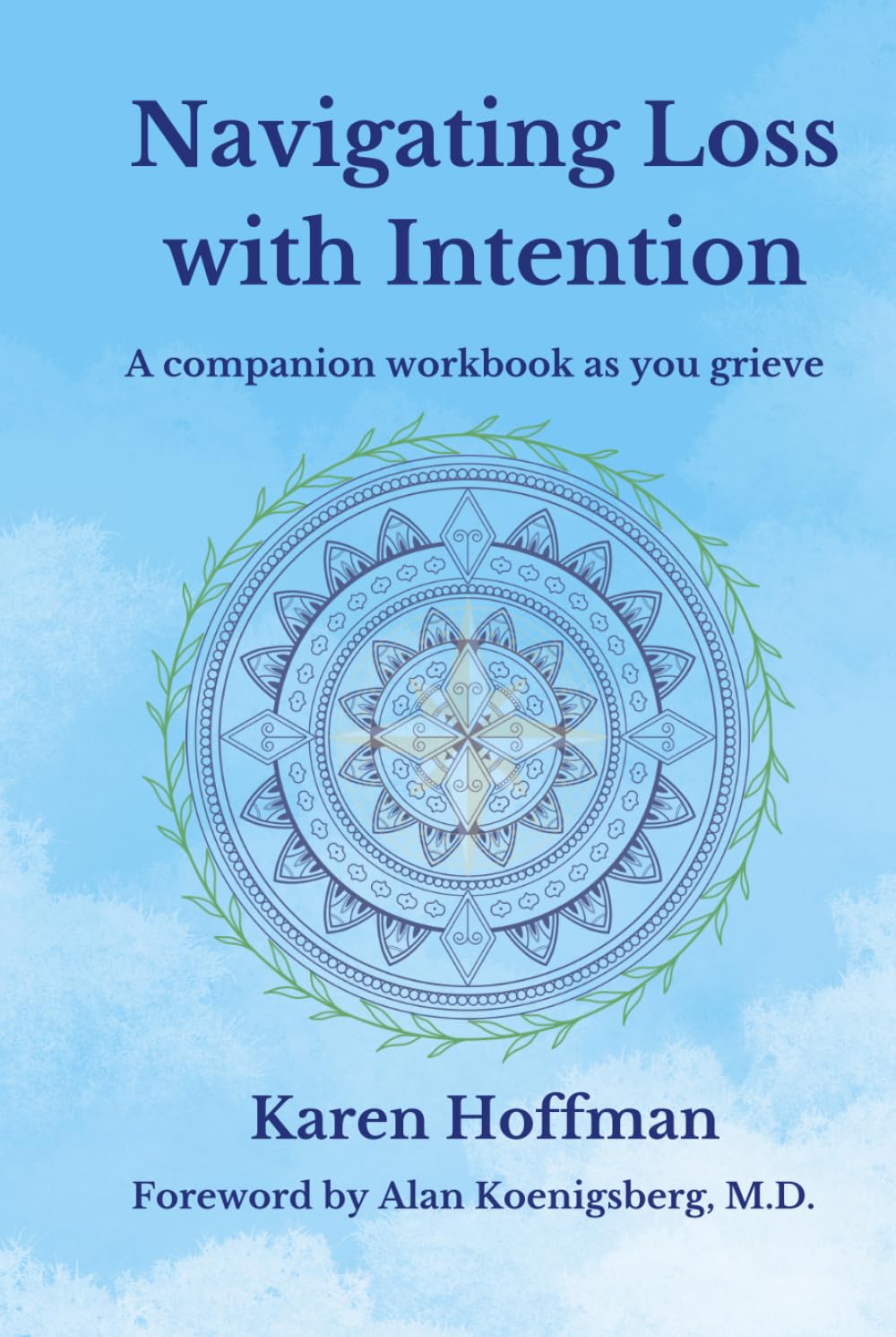 Navigating Loss with Intention: A companion workbook as you grieve