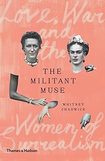 The Militant Muse: Love, War and the Women of Surrealism (English Edition)