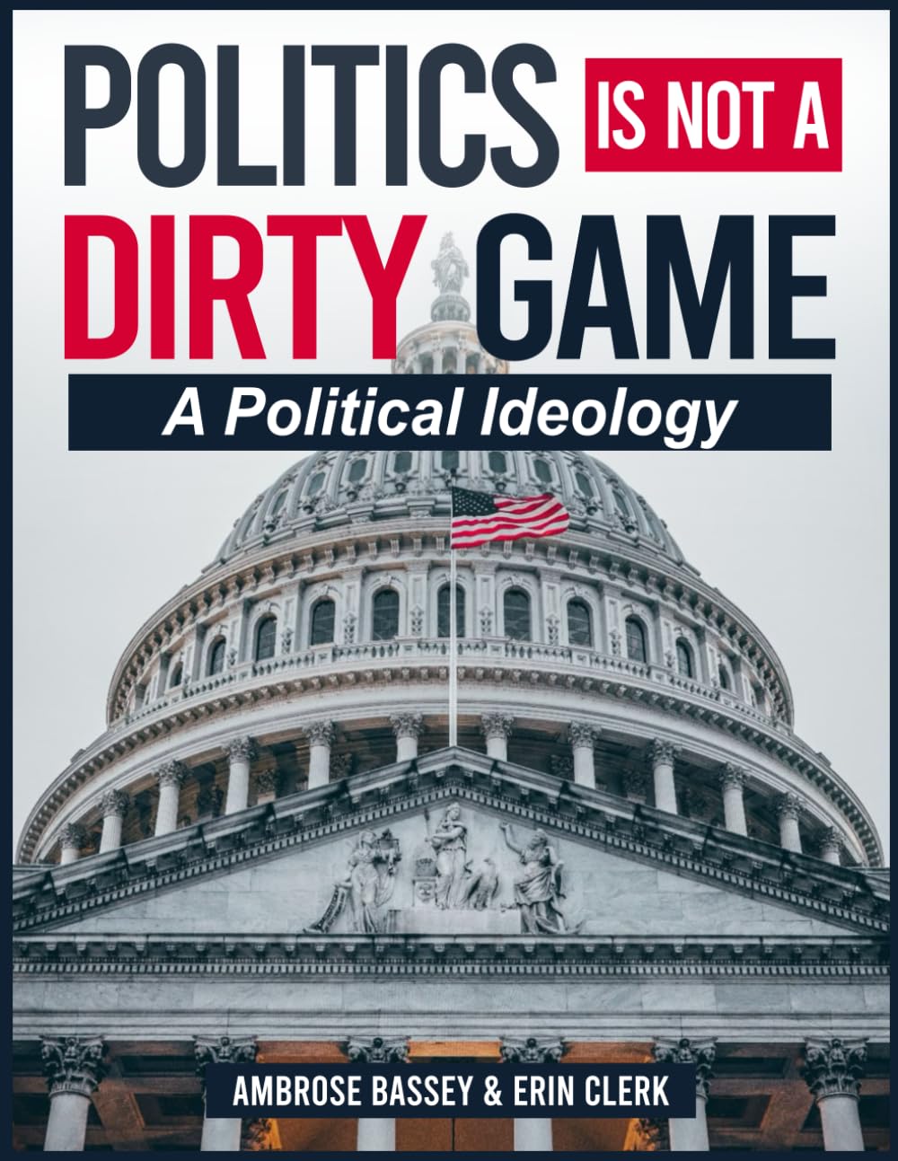 POLITICS IS NOT A DIRTY GAME: A POLITICAL IDEOLOGY