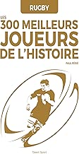 Download Rugby : les 300 meilleurs joueurs de l'Histoire PDF