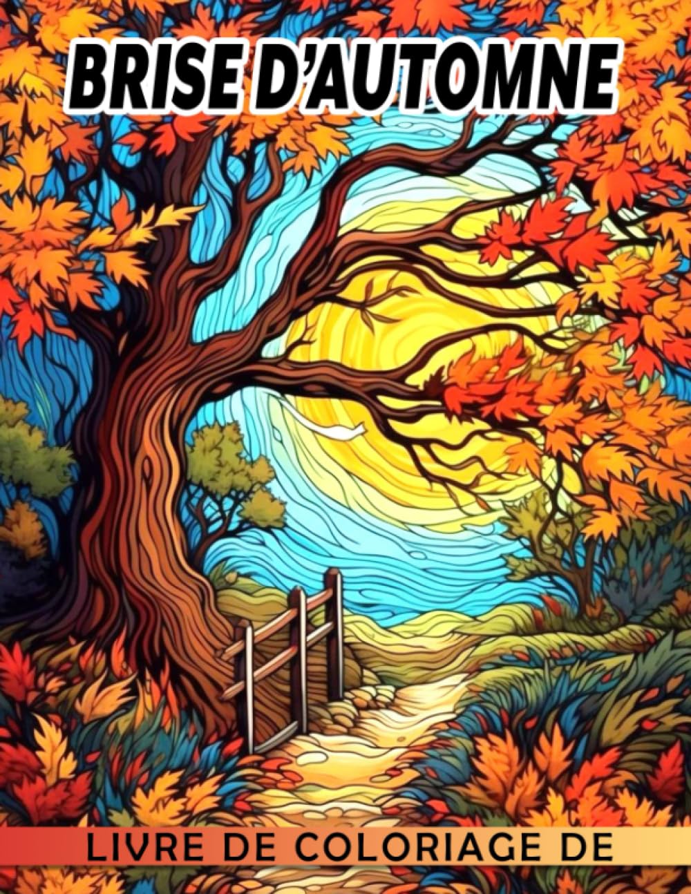 Independently published Livre de coloriage Brise d'Automne: Pages de coloriage charmantes présentant de magnif (French Edition)