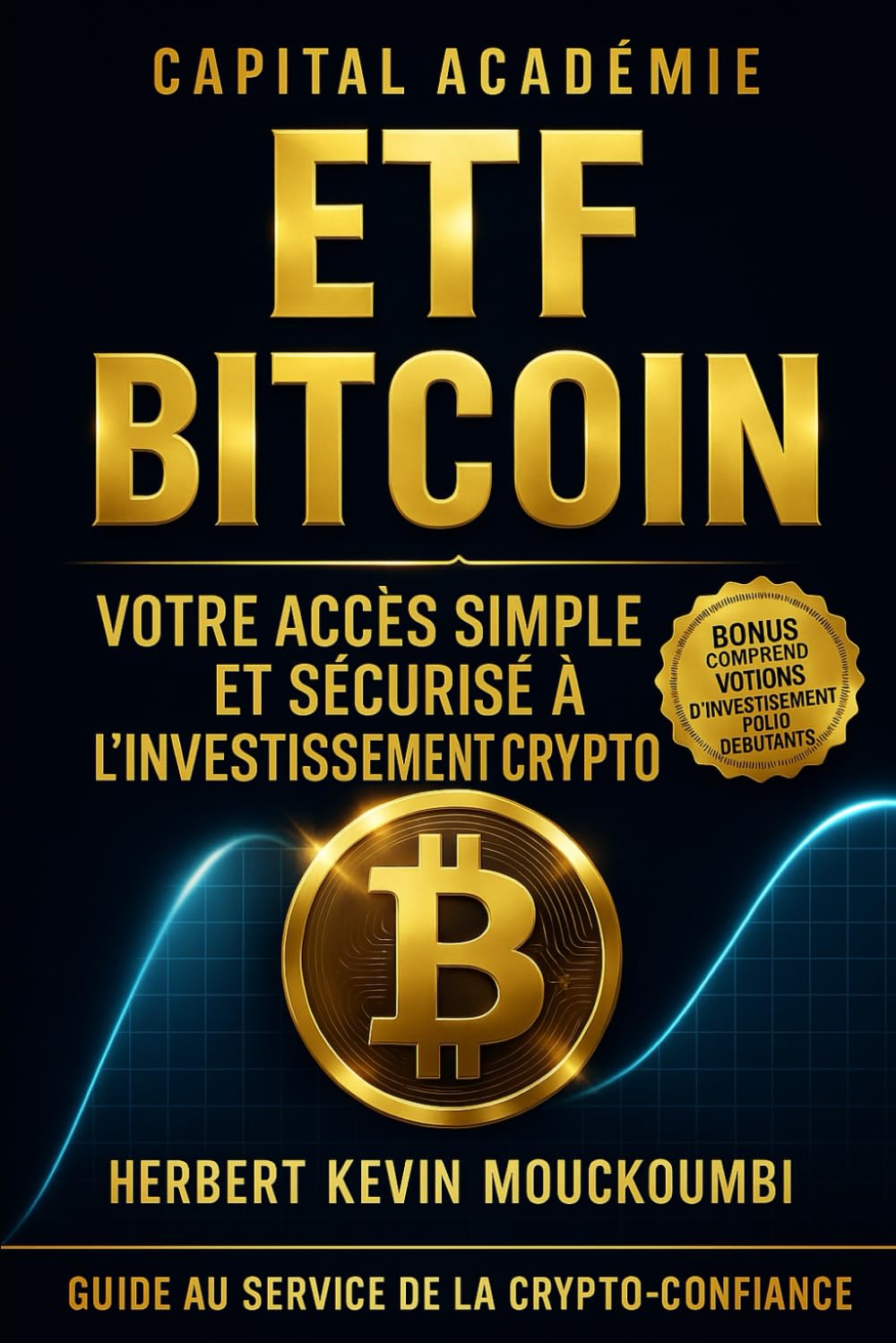 ETF Bitcoin Votre Accès Simple et Sécurisé à l’Investissement Crypto.