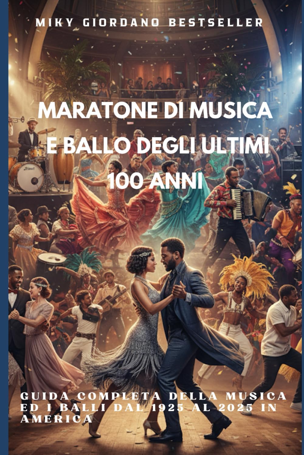MARATONE DI MUSICA E BALLO DEGLI ULTIMI 100 ANNI: Guida completa della Musica ed i balli dal 1925 al 2025 in America