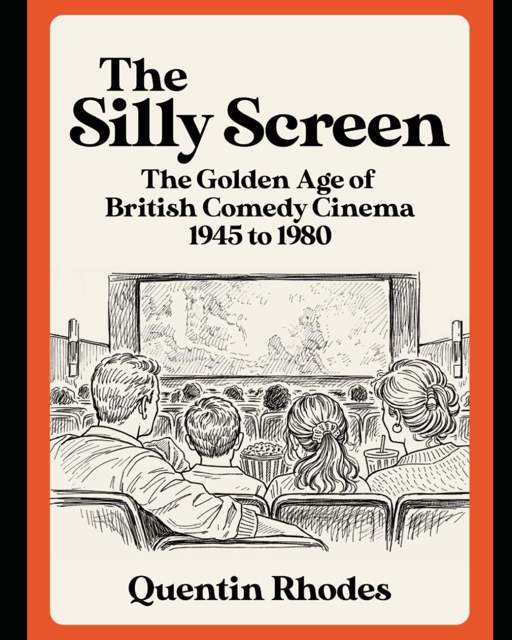 THE SILLY SCREEN: The Golden Age of British Comedy Films: 1950s to 1980s (The Golden Age of Entertainment)