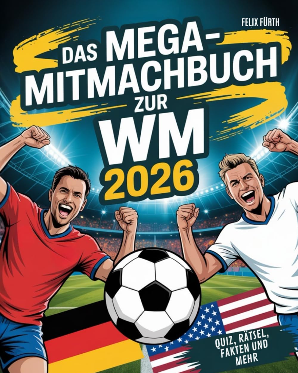 Das Mega Mitmachbuch zur WM 2026: Quiz, Rätsel und Spaß für junge Fußballfans