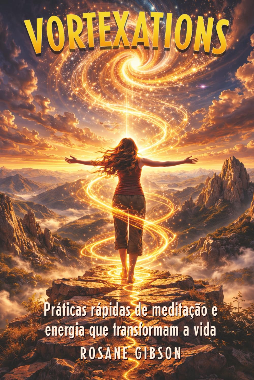 Vortexations: Práticas rápidas de meditação e energia que transformam a vida