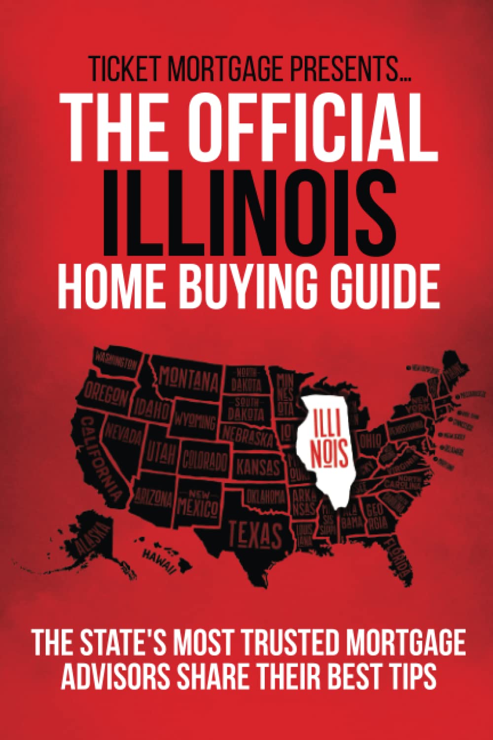 The Official Illinois Home Buying Guide: The state's most trusted mortgage advisors share their best tips