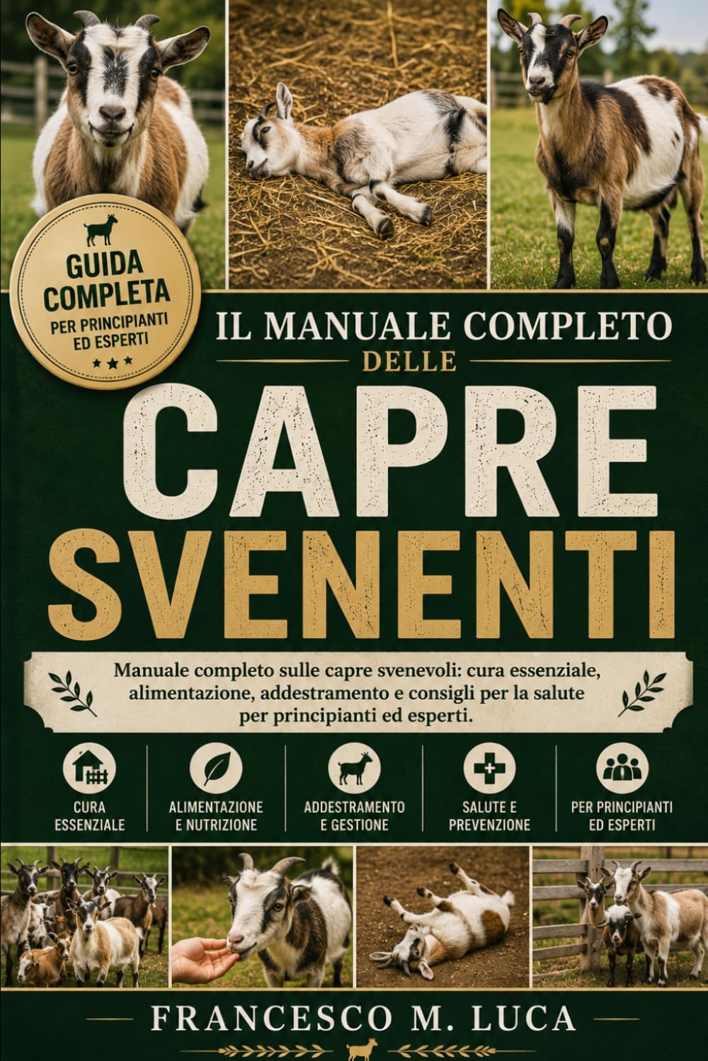 IL MANUALE COMPLETO DELLE CAPRE SVENENTI: Manuale completo sulle capre svenevoli: cura essenziale, alimentazione, addestramento e consigli per la salute per principianti ed esperti.