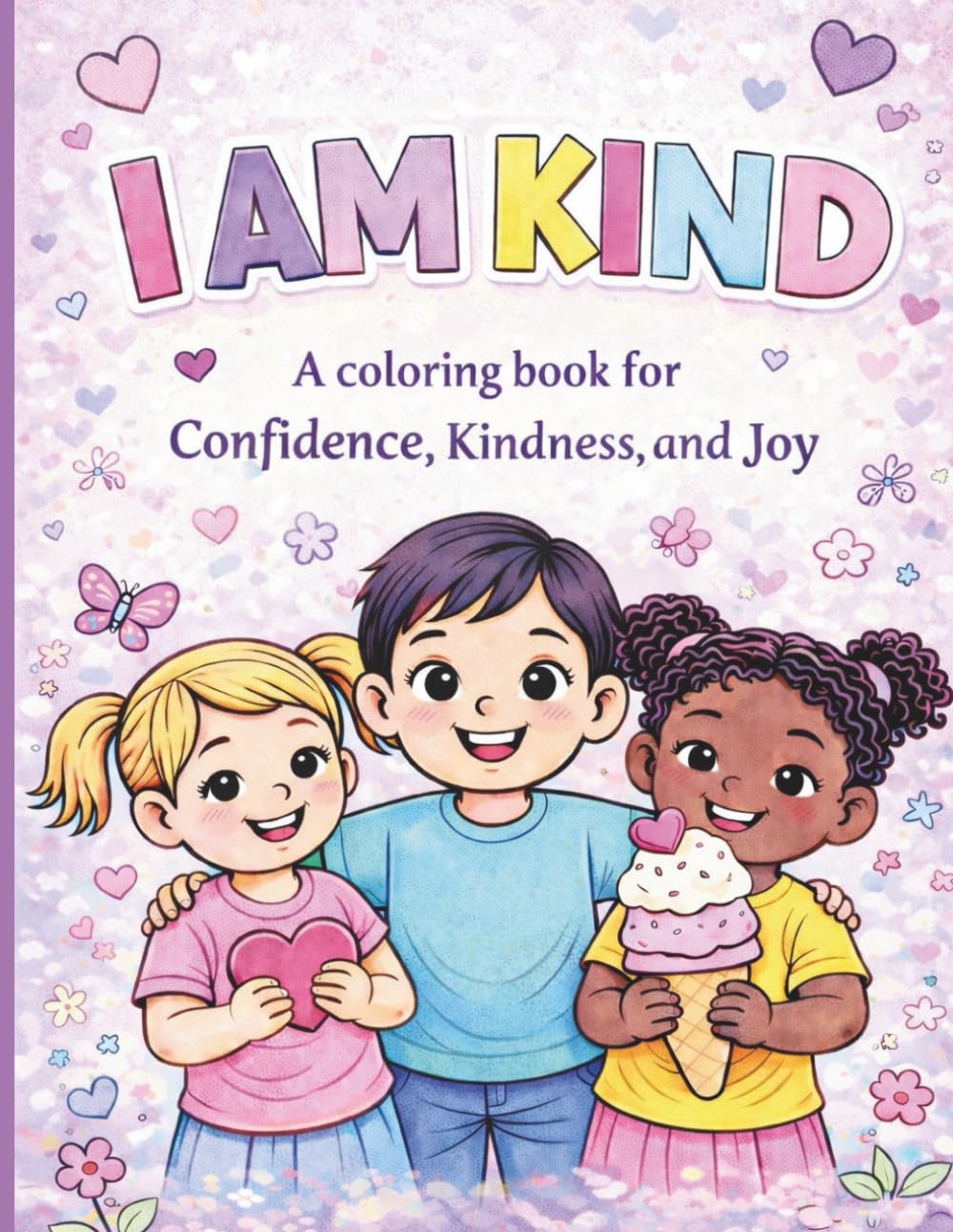 I Am Kind: A Coloring Book for Kindness, Confidence, & Joy