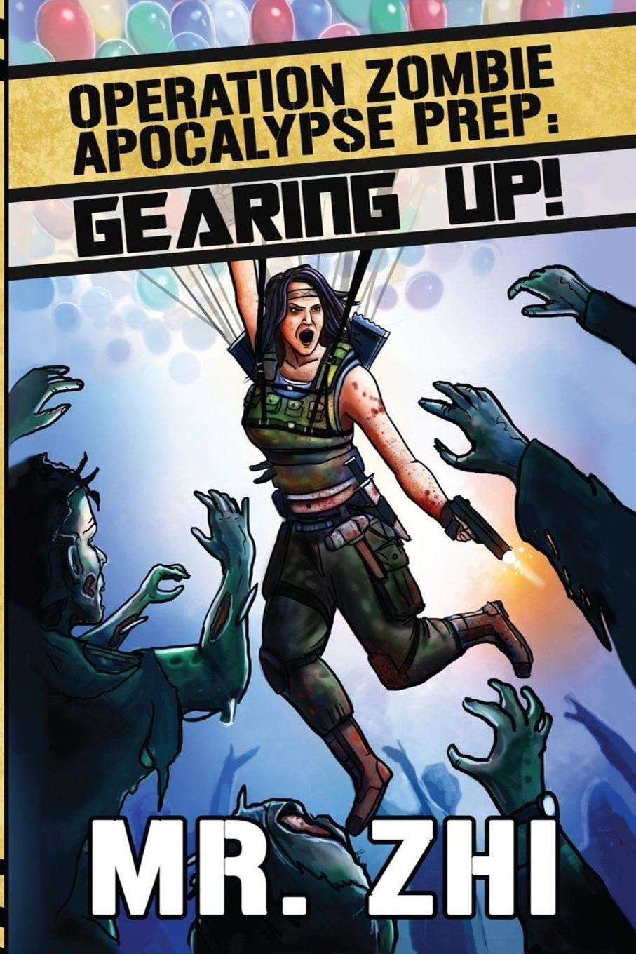 Operation Zombie Apocalypse Prep: Gearing Up!: Defend. Protect. Survive.: 1