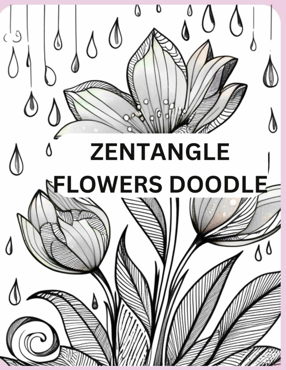 Zentangle art therapy: Flower version | 80 PAGES (ZENTANGLE BOOK SERIES)
