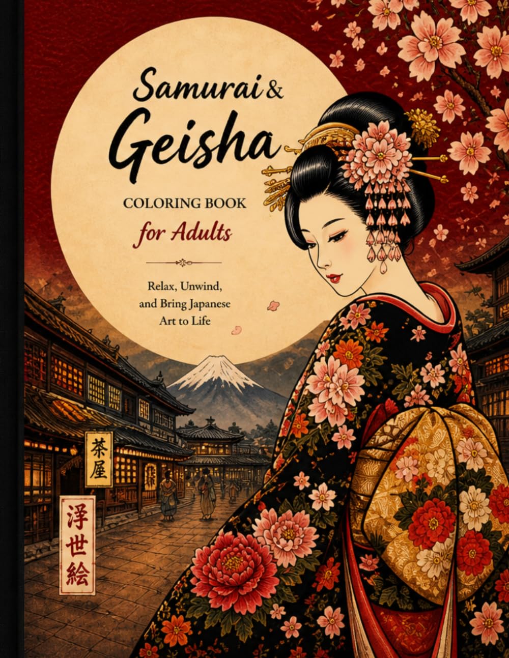 Samurai & Geisha Coloring Book for Adults: Japanese Culture, Beautiful Landscapes & Floral Designs for Relaxation and Stress Relief