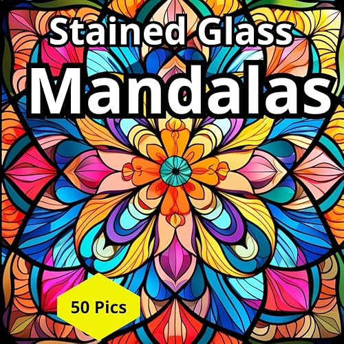 Stained Glass Mandalas: Coloring Book For Relaxation Anxiety Relief, Adult Relaxation, Stress free, Relaxation , Grown-ups, Positive Expressions, ... Stress Relief , Flowers, Inspirational
