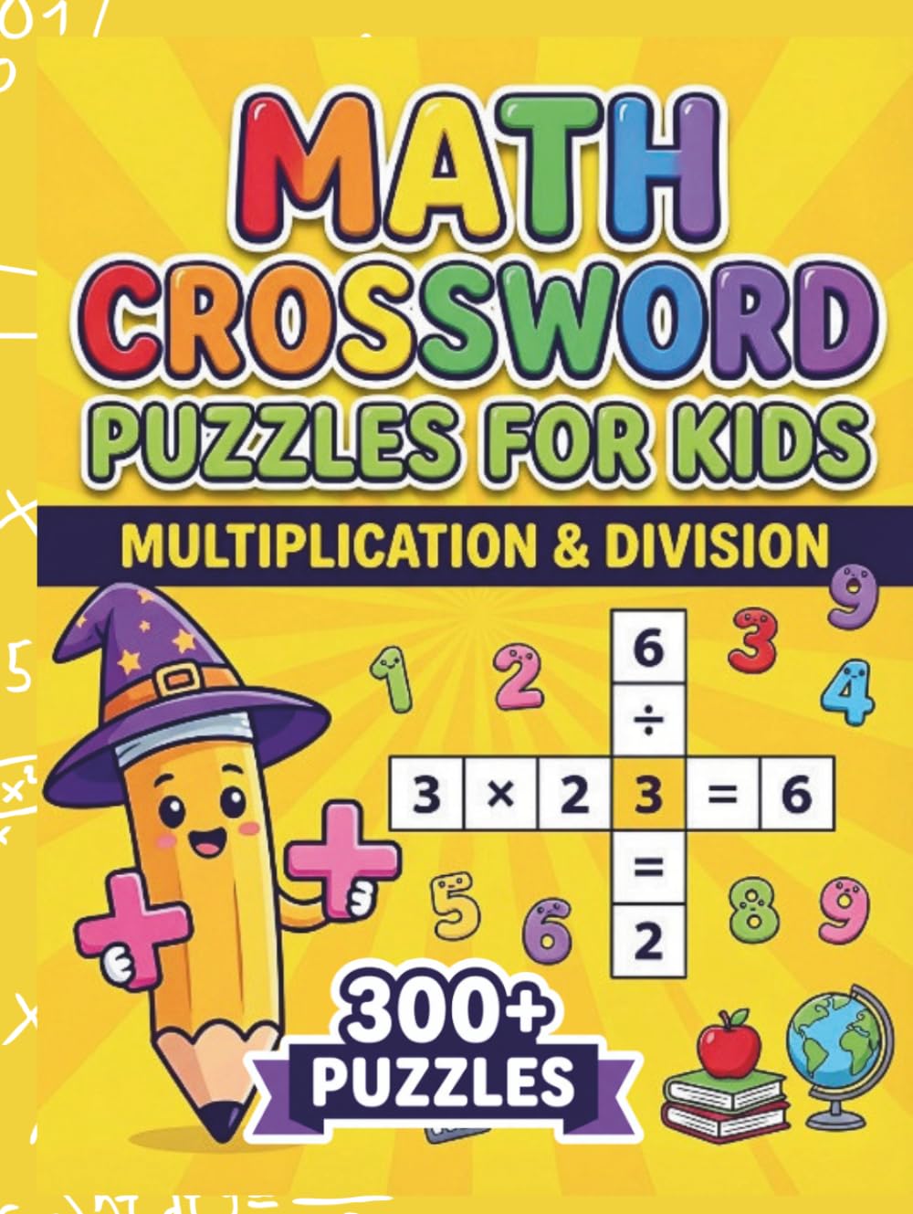 Math Crossword Puzzles for Kids: 300+ Multiplication & Division Math Puzzle Challenges (Math Crossword Puzzles for Kids ( A Puzzle-Based Math Workbook Series for Classroom Learning ))