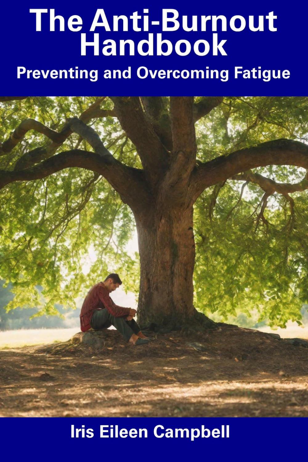 The Anti-Burnout Handbook: Preventing and Overcoming Fatigue