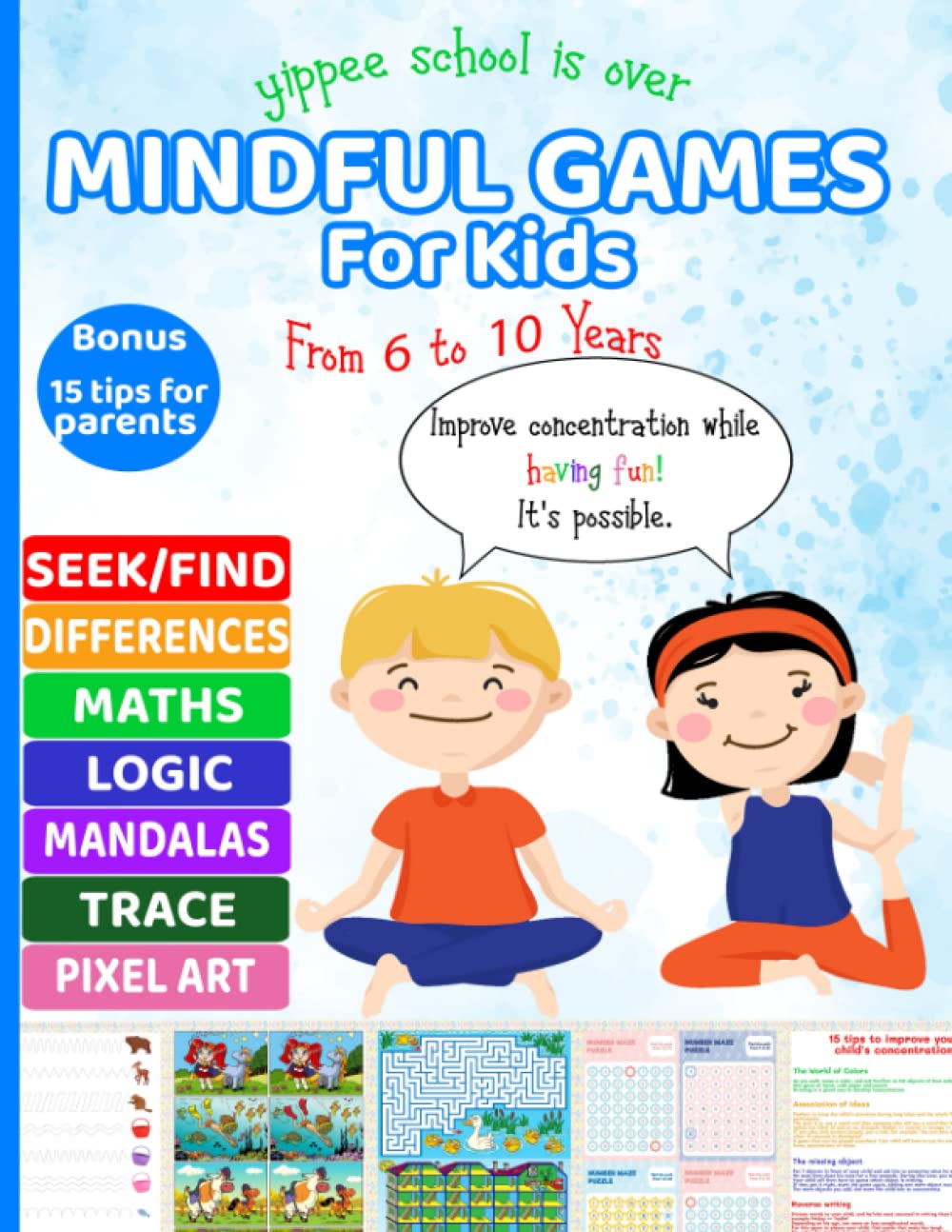Mindful Games For Kids From 6 to 10 Years: Activitybook with 60 Fun Activities to Train Focus, Concentration and to Build Memory | Bonus 15 tips for parents to help the kid