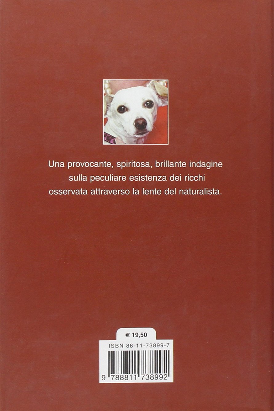 Storia naturale dei ricchi. Etologia dei miliardari