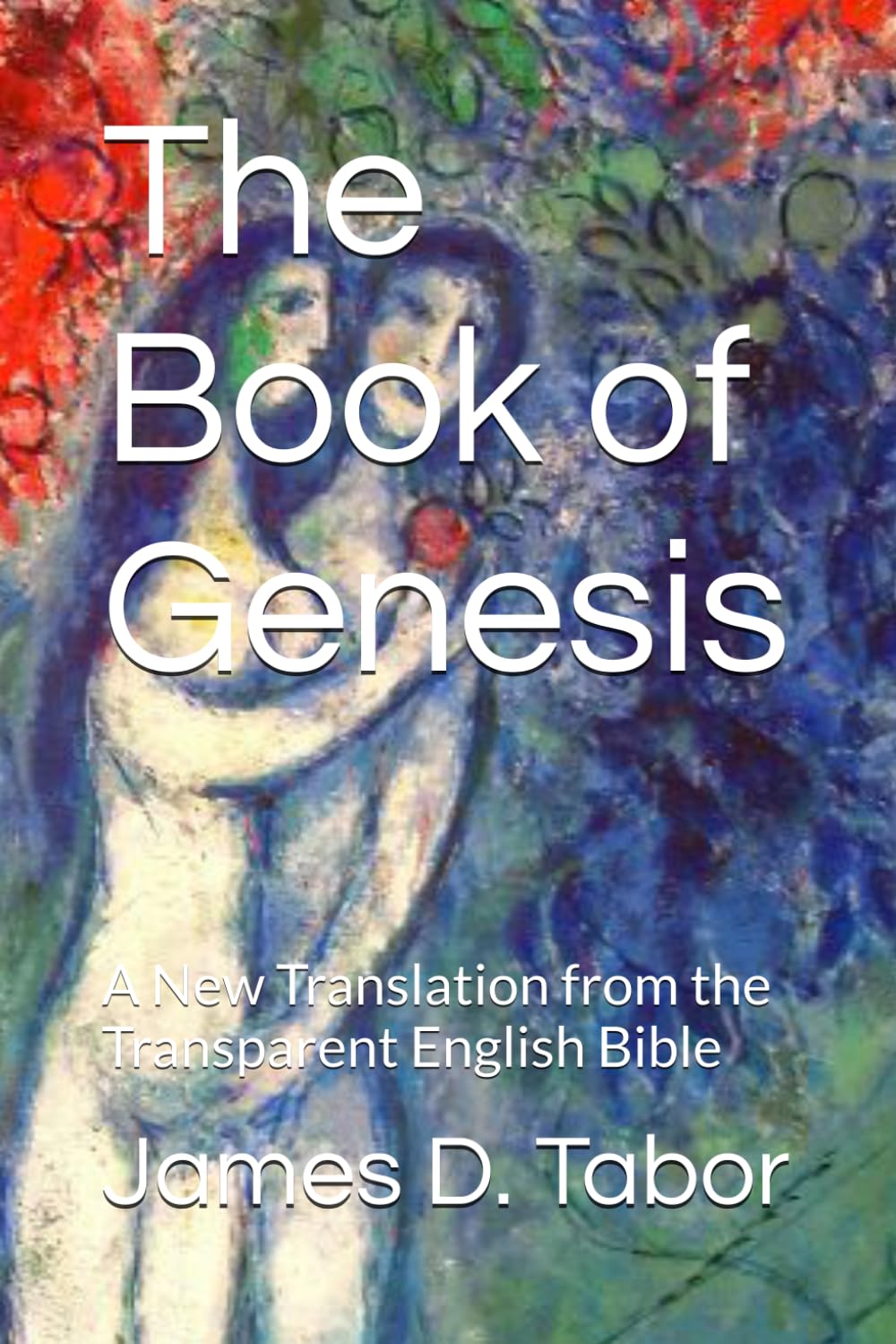 The Book of Genesis: A New Translation from the Transparent English Bible