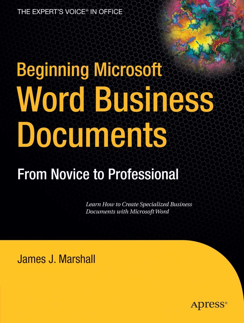 Beginning Microsoft Word Business Documents: From Novice to Professional (Beginning: from Novice to Professional)