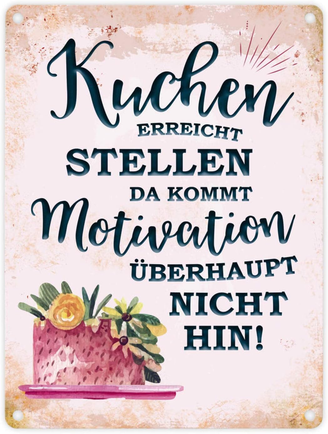 Metallschild mit Spruch Kuchen erreicht Stellen da kommt Motivation überhaupt Nicht hin Metallschild mit Spruch Kuchen erreicht Stellen da kommt Motivation überhaupt Nicht hin