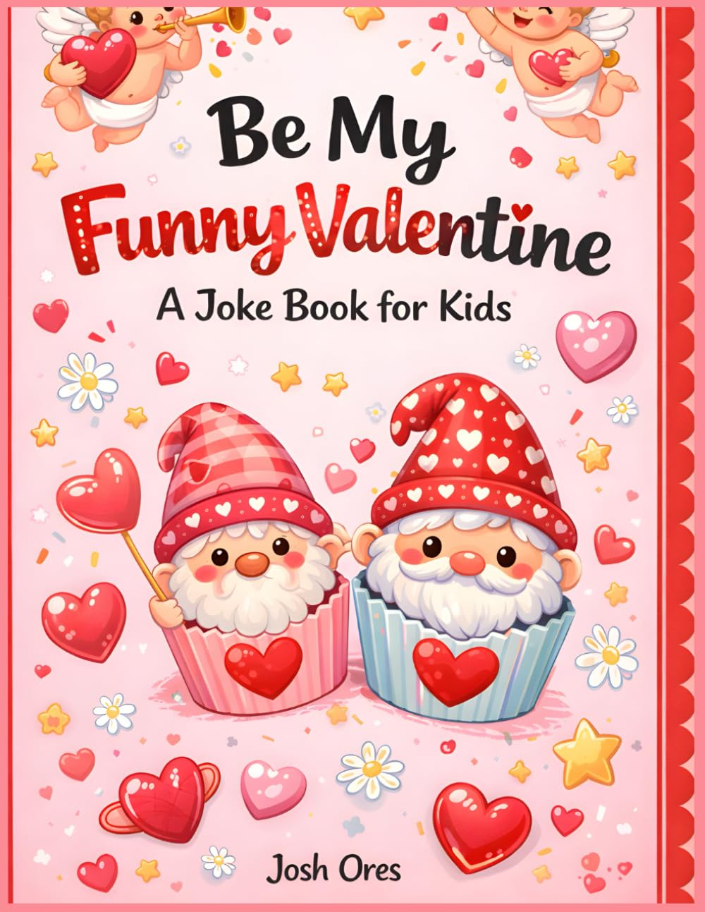 Be My Funny Valentine: A Joke Book for Kids Ages 6–12 – Silly Puns, Sweet Riddles & Laugh-Out-Loud Fun for Valentine’s Day!