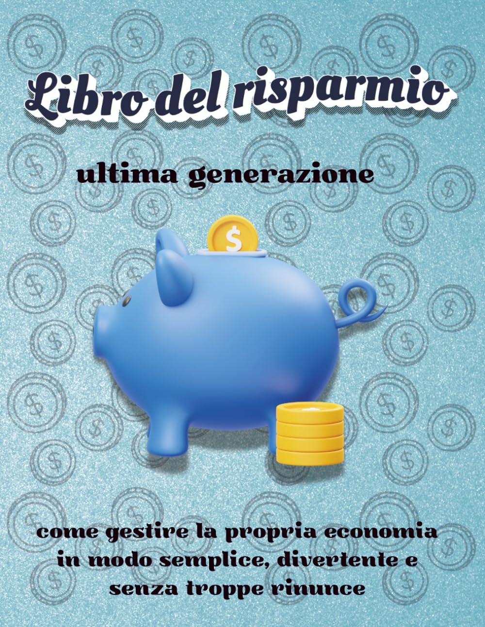 Libro del risparmio: come gestire la propria economia in modo semplice, divertente e senza troppe rinunce