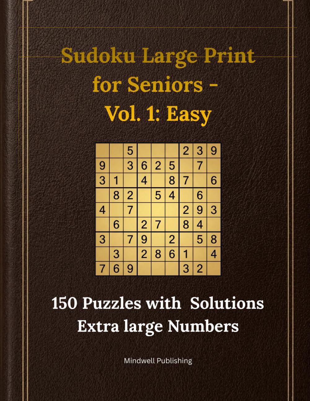 Sudoku Large Print for Seniors – Vol. 1: Easy | 150 Puzzles with Solutions | Extra Large Numbers | Brain Training Activity Book: Gift for grandma grandpa