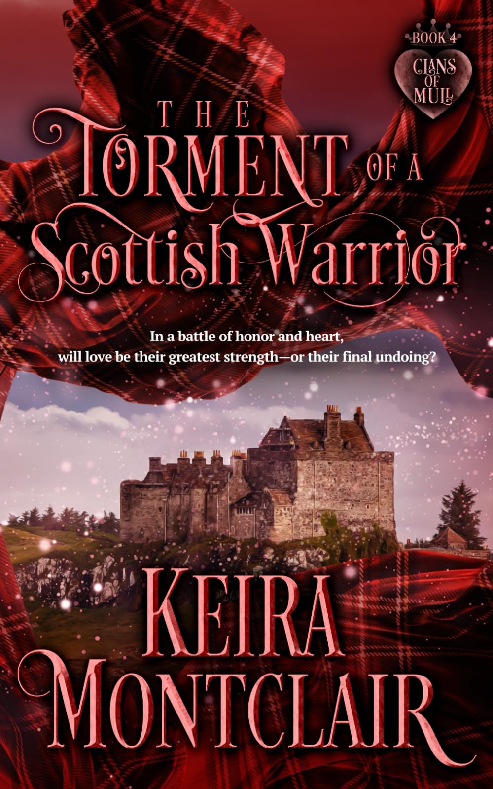 The Torment of a Scottish Warrior: 4 (Clans of Mull)