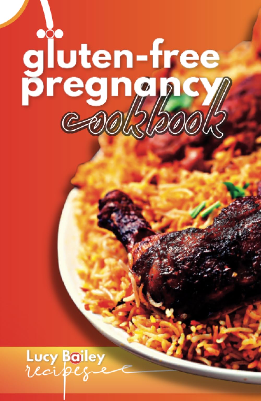Gluten Free Pregnancy Cookbook: The Ultimate Guide to a Gluten-Free Pregnancy: Nourishing Recipes and Expert Advice for a Healthy and Happy Baby Bump
