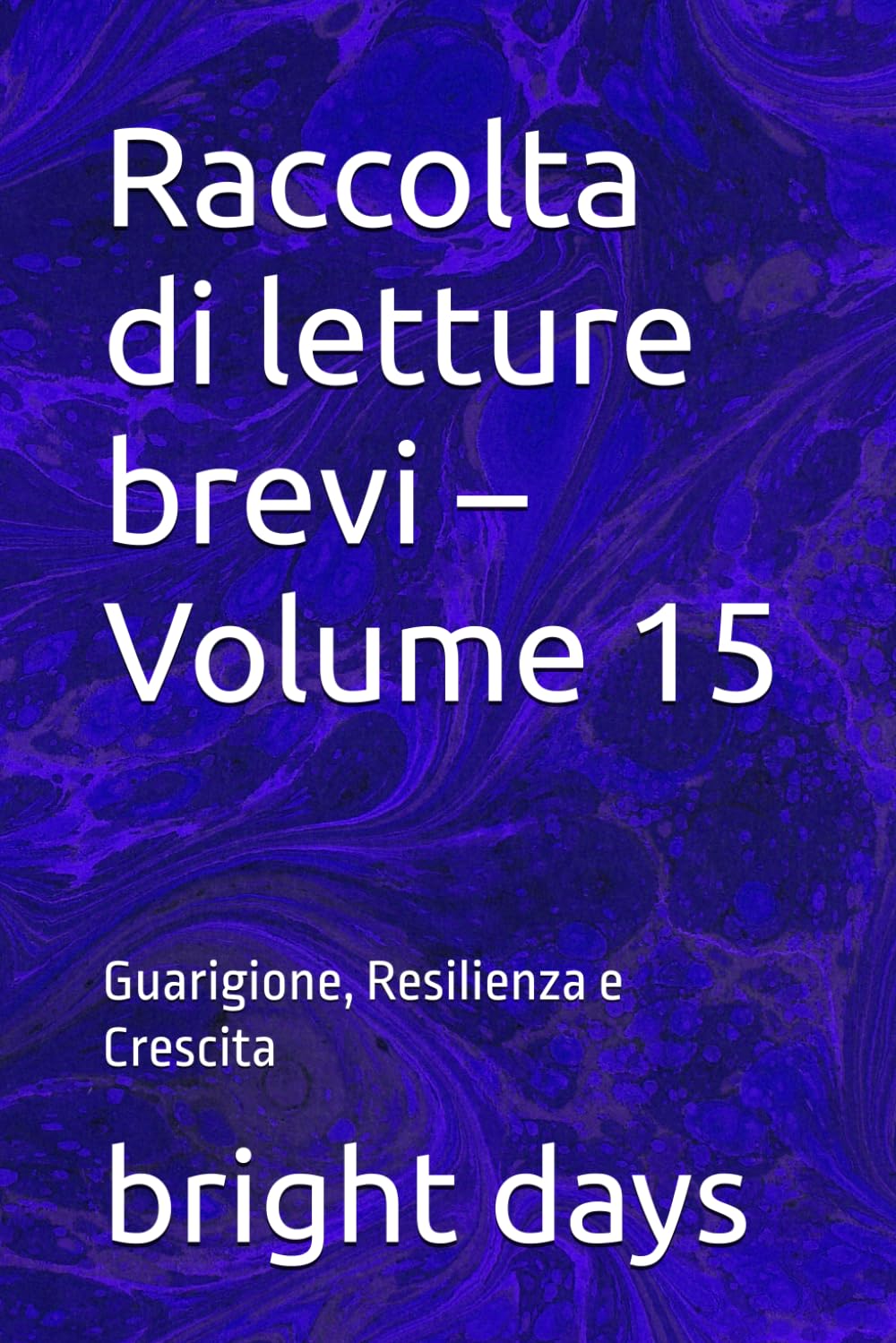 Raccolta di letture brevi – Volume 15: Guarigione, Resilienza e Crescita