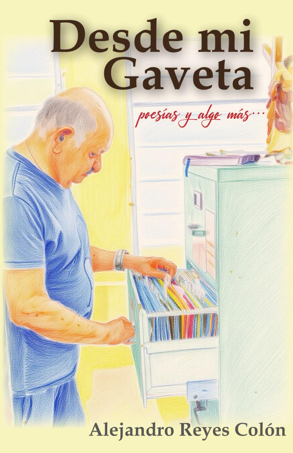 Desde mi Gaveta...: poesías y algo más.