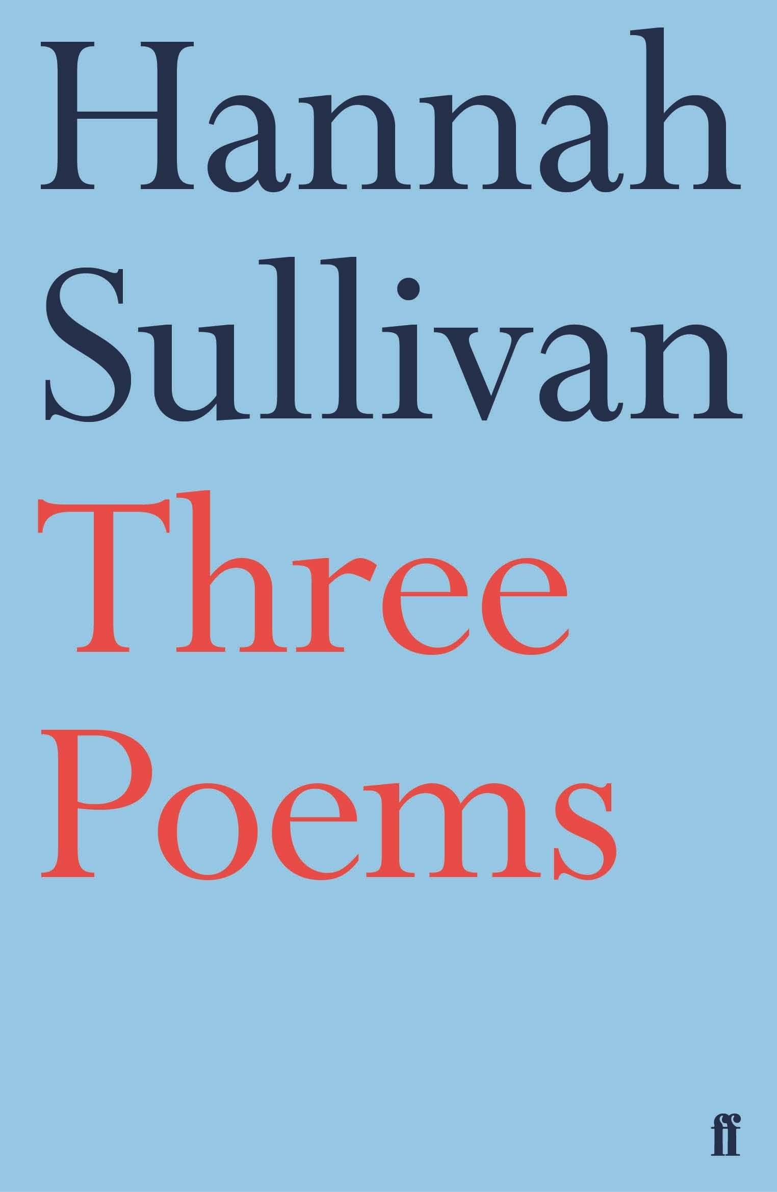 Three Poems by Hannah Sullivan (Paperback, 2018)