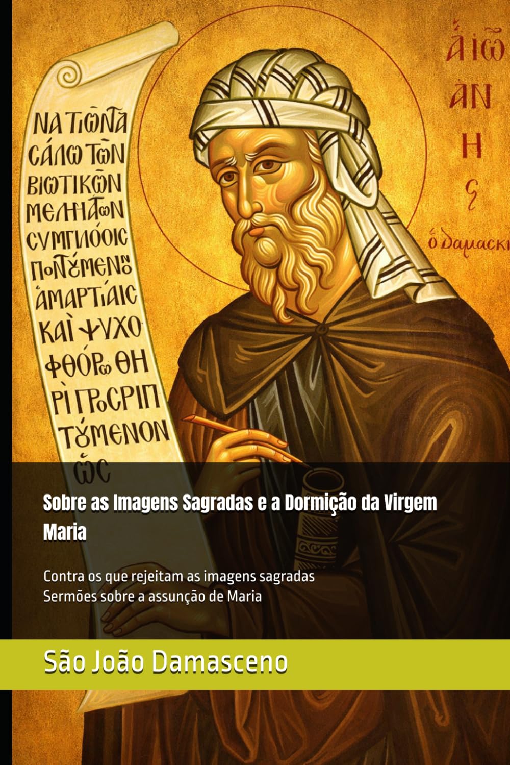 Sobre as Imagens Sagradas e a Dormição da Virgem Maria: Contra os que rejeitam as imagens sagradas e Sermões sobre a assunção de Maria (Clássicos dos Doutores da Igreja)