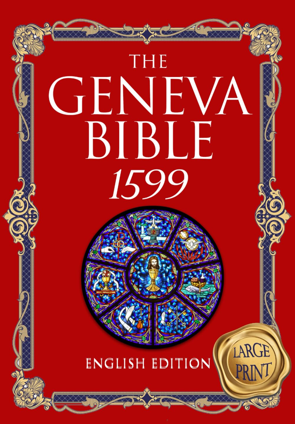 The Geneva Bible 1599 Edition large Print: The Complete translation of scripture that arose alongside the Protestant Reformation treasury of ancient ... by many English Dissenters in 16 th century