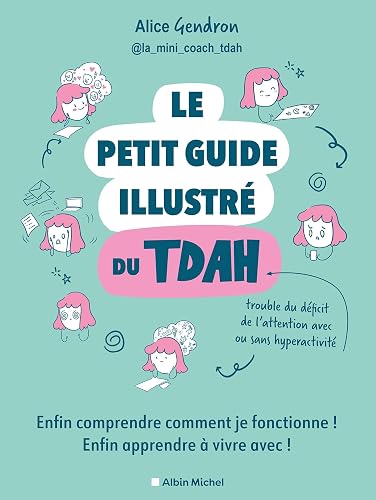 Le Petit Guide illustré du TDAH: Enfin comprendre comment je fon 