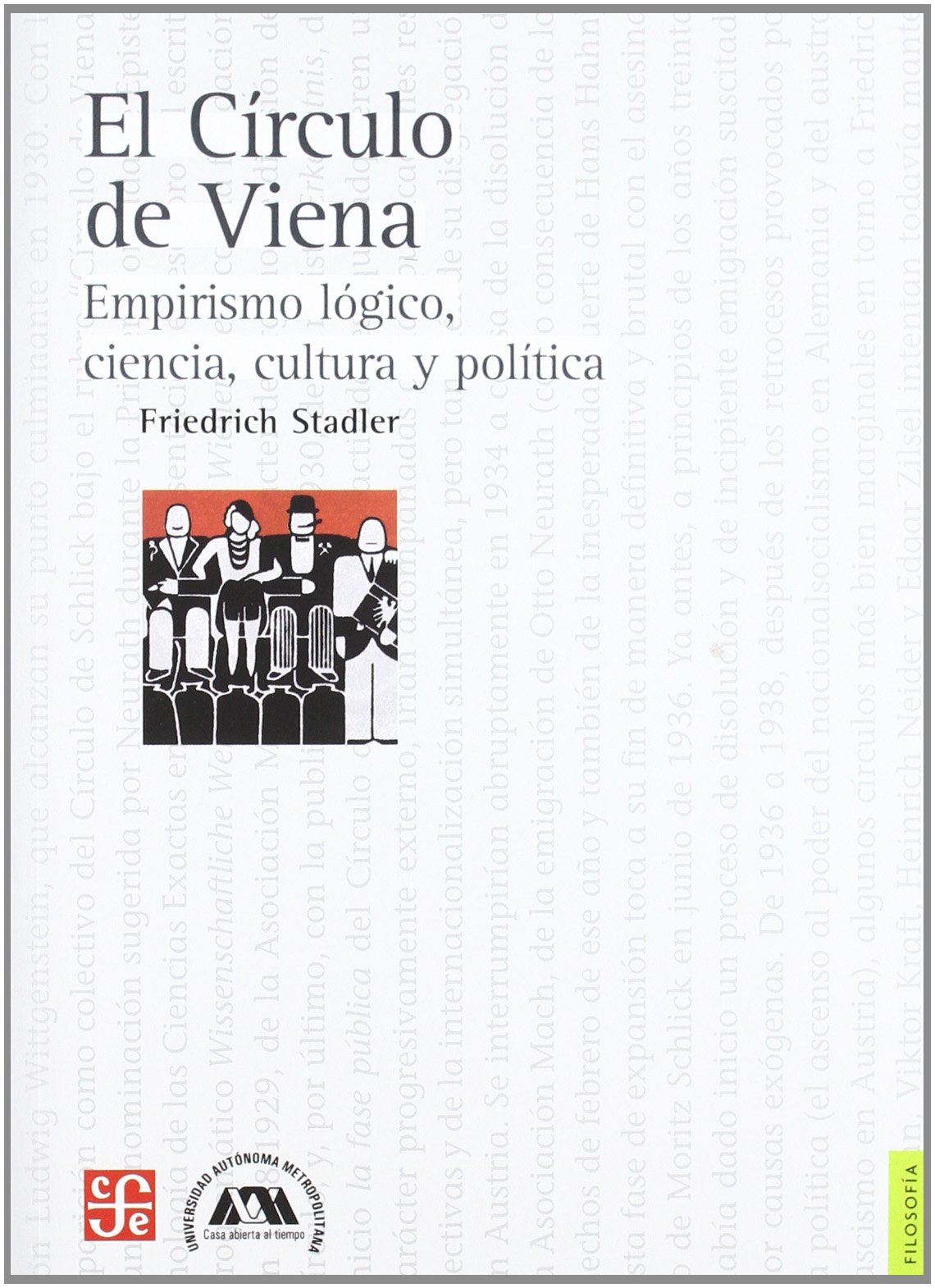 CIRCULO DE VIENA,EL. EMPIRISMO LOGICO, CIENCIA, CULTURA... (Filosofia (fce))