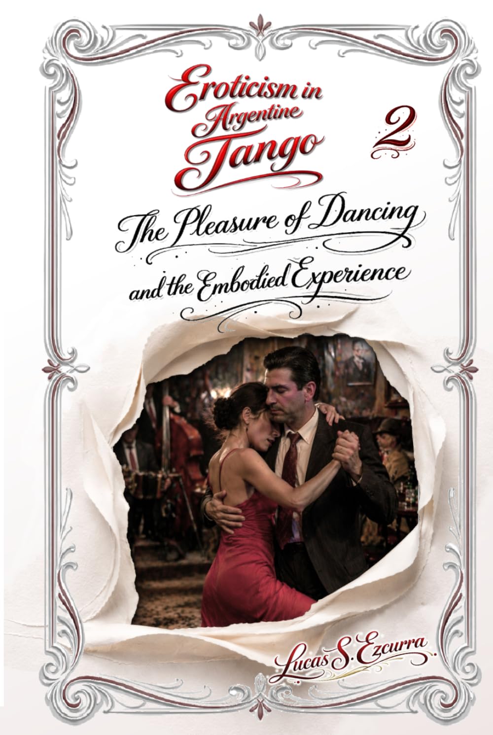 Eroticism in Argentine Tango: Book 2: The Pleasure of Dance and the Experience of the Body