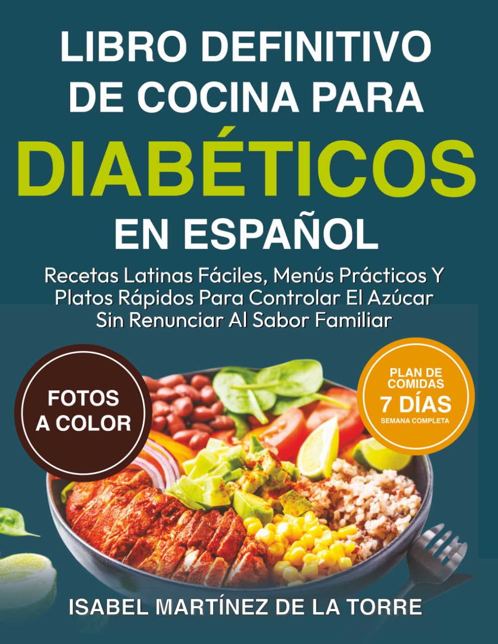 LIBRO DEFINITIVO DE COCINA PARA DIABÉTICOS EN ESPAÑOL: Recetas Latinas Fáciles, Menús Prácticos Y Platos Rápidos Para Controlar El Azúcar Sin Renunciar Al Sabor Familiar