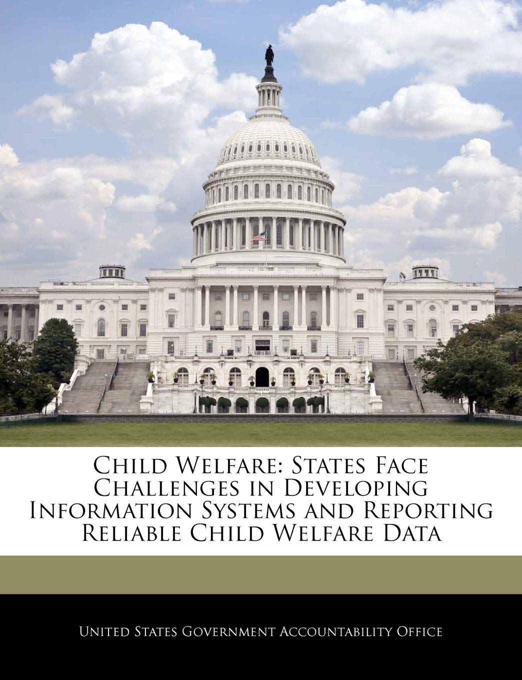 Child Welfare: States Face Challenges in Developing Information Systems and Reporting Reliable Child Welfare Data