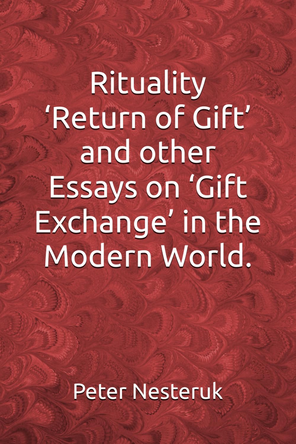Rituality： ‘Return of Gift’ and other Essays on ‘Gift Exchange’ in the Modern World.