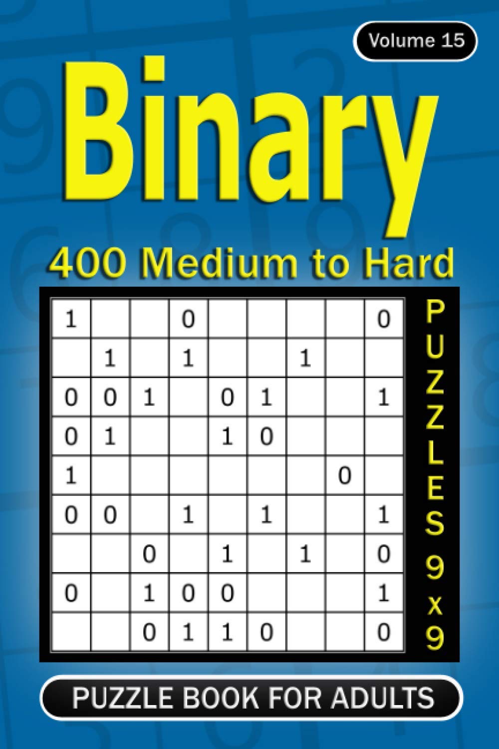 Binary puzzle books for Adults: 400 Medium to Hard Puzzles 9x9 (Volume 15)