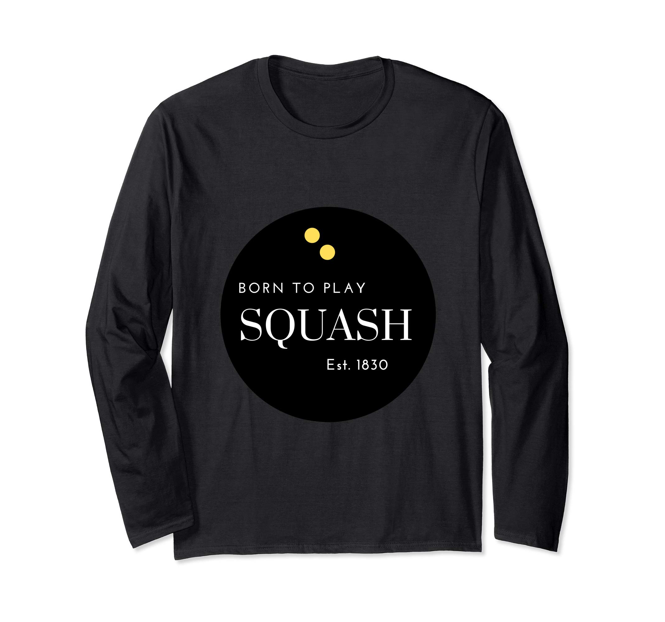 For The Love Of SquashBorn To Squash Apparel Long Sleeve T-Shirt