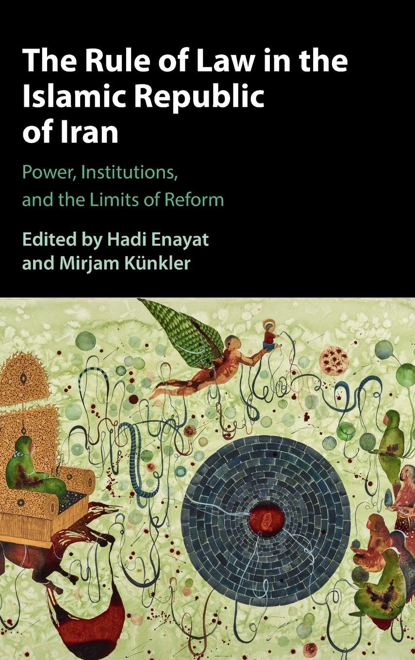 The Rule of Law in the Islamic Republic of Iran: Power, Institutions, and the Limits of Reform