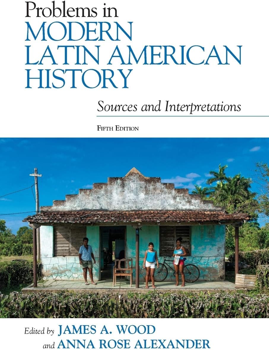 Problems in Modern Latin American History: Sources and Interpretations