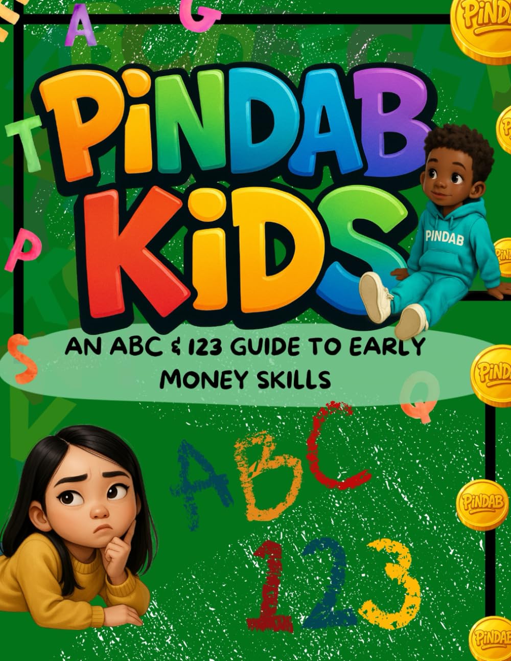 PINDAB KIDS: AN ABC &123 GUIDE TO EARLY MONEY SKILLS
