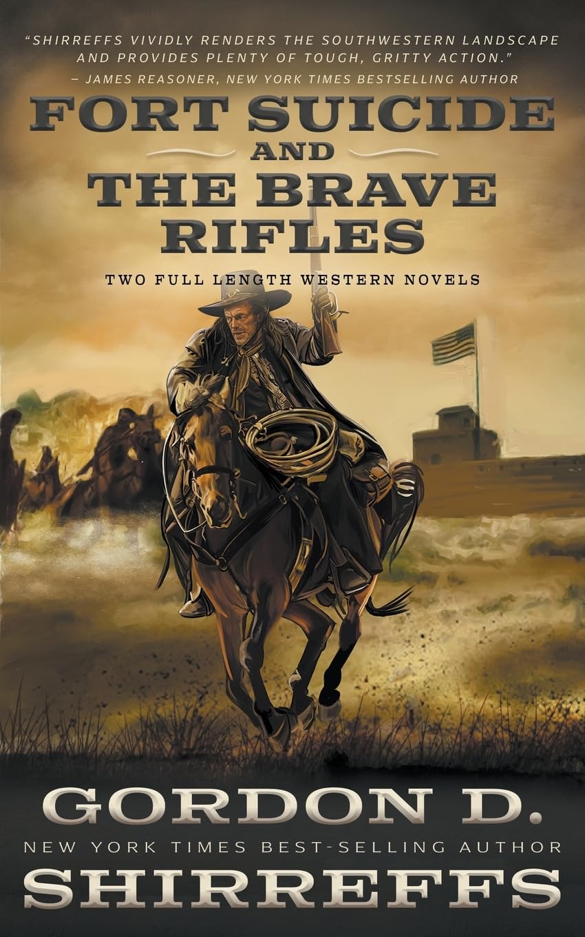 Fort Suicide and The Brave Rifles: Two Full Length Western Novels (The Wolfpack Publishing Gordon D. Shirreffs Library Collection)